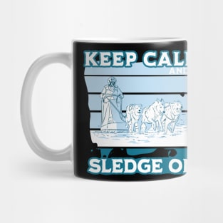 Keep calm and sledge on - Husky Sled Dog Racing Mug